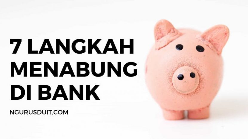 7 Langkah Untuk Menabung Di Bank - Ngurusduit